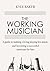 The Working Musician by Kyle  Baker