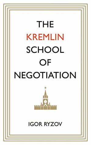 The Kremlin School of Negotiation (Kindle Edition)