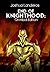 End of Knighthood by Joshua A. Landeros