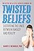 Twisted Beliefs: Distorting...