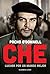 Che by Pacho O'Donnell Che by Pacho O'Donnell