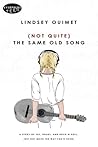 (Not Quite) The Same Old Song by Lindsey Ouimet