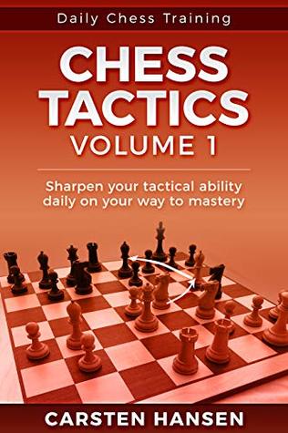 Chess Tactics - Volume 1: 404 Puzzles to Improve Your Tactical Vision (Daily Chess Training)