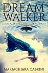 Dreamwalker: la ragazza che camminava nei sogni Dreamwalker: la ragazza che camminava nei sogni