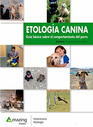 Etología canina: Guía básica sobre el comportamiento del perro (Veterinaria) (Spanish Edition)
