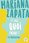 Et puis quoi Encore ! by Mariana Zapata