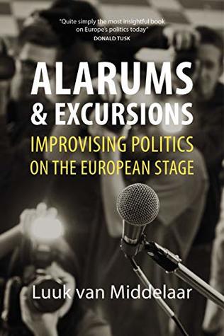 Alarums and Excursions: Improvising Politics on the European Stage (Kindle Edition)