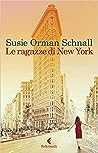 Le ragazze di New York by Susie Orman Schnall