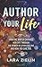 Author Your Life by Lara Zielin