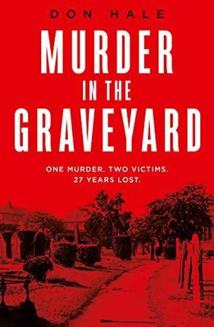 Murder in the Graveyard: A Brutal Murder. A Wrongful Conviction. A 27-Year Fight for Justice.