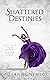 Shattered Destinies (Destin...