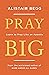 Pray Big