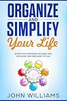 Organize and Simplify Your Life by John Williams