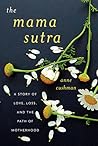 The Mama Sutra: A Story of Love, Loss, and the Path of Motherhood