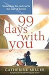 99 Days with You by Catherine     Miller