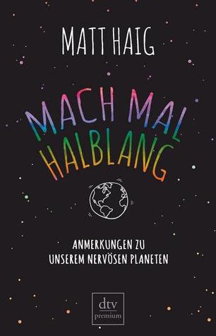 Mach mal halblang: Anmerkungen zu unserem nervösen Planeten
