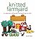 Knitted Farmyard: A Collect...