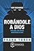 Robandole a Dios by Frank Turek