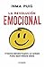 La revolución emocional: ¡Todos necesitamos lo mismo para sentirnos bien! (Spanish Edition)
