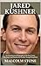 Jared Kushner: An Unauthori...