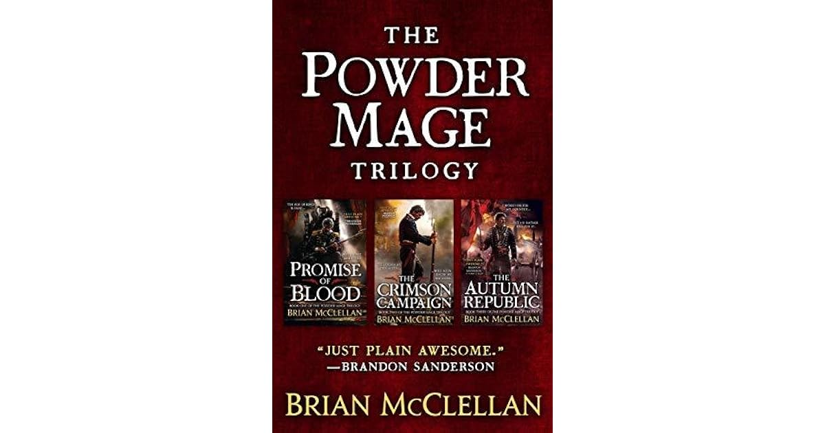 The Powder Mage Trilogy Promise of Blood, The Crimson Campaign, The