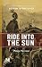 Ride into the Sun: A Novel Based on the Life of Scipio Africanus