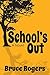 School's Out by Bruce Rogers