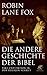 Die andere Geschichte der Bibel: Fakt und Fiktion in der Heiligen Schrift (German Edition)