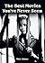 The Best Movies You've Neve...