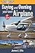 Buying and Owning Your Own Airplane by James E. Ellis