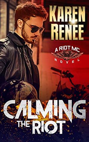 Calming the Riot (Riot MC, #4)