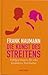 Die Kunst des Streitens - Erfolgsstrategien für eine produkti... by Frank Naumann