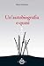 Un'autobiografia o quasi