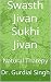 Swasth Jivan Sukhi Jivan: N...
