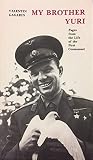 My Brother Yuri: Pages from the Life of the First Cosmonaut