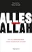 Alles für Allah. Wie der politische Islam unsere Gesellschaft verändert