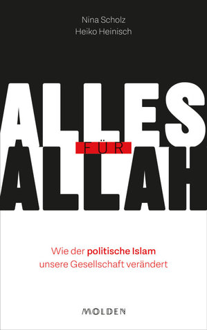 Alles für Allah. Wie der politische Islam unsere Gesellschaft verändert