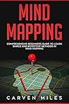 Mind Mapping: Comprehensive Beginners Guide to learn simple and effective Methods in Mind Mapping