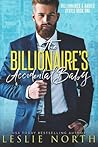 The Billionaire's Accidental Baby by Leslie North