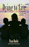 Dying to Live : My Fight for a Future and a Family