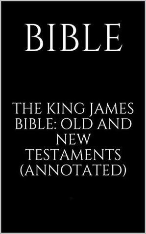 The King James Bible: Old and New Testaments