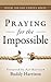 Praying For the Impossible