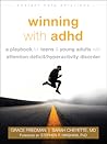 Winning with ADHD: A Playbook for Teens and Young Adults with Attention Deficit/Hyperactivity Disorder Winning with ADHD: A Playbook for Teens and Young Adults with Attention Deficit/Hyperactivity Disorder