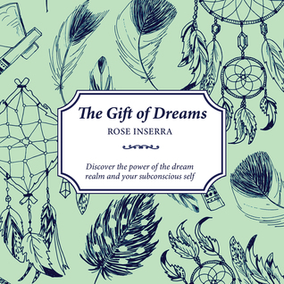 The Gift of Dreams: Discover the power of the dream realm and your subconscious self (The Gift of series)