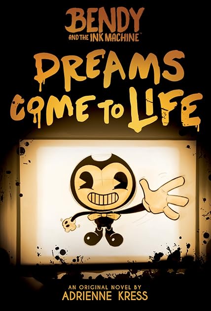 Dreams Come to Life (Bendy and the Ink Machine #1)