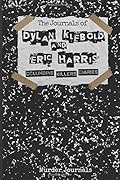 The Journals of Dylan Klebold and Eric Harris: Columbine Killers Diaries
