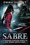 Sabre (Crimson Daggers #2: The Three Little Pigs) Sabre (Crimson Daggers #2: The Three Little Pigs)