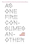 As One Fire Consumes Another by John Sibley Williams