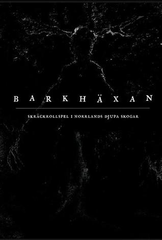 Barkhäxan : Skräckrollspel i Norrlands djupa skogar