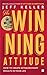 The Winning Attitude by Jeff Keller